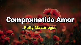 Letra | Comprometido Amor | Katty Mazariegos