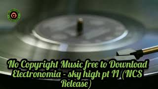 No copyright music free Download Elektronomia - Sky High pt. II [NCS Release] Mix Videos production