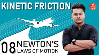 Newton's Laws of Motion (NLM) - L8 | Kinetic Friction | Class 11 Physics| IIT JEE Mains & Advanced