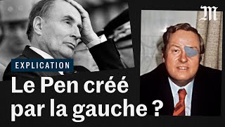 Jean-Marie Le Pen doit-il son succès à François Mitterrand ?