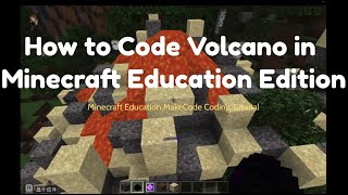 How to code volcano in Minecraft Education Edition? 【Minecraft Education Edition】