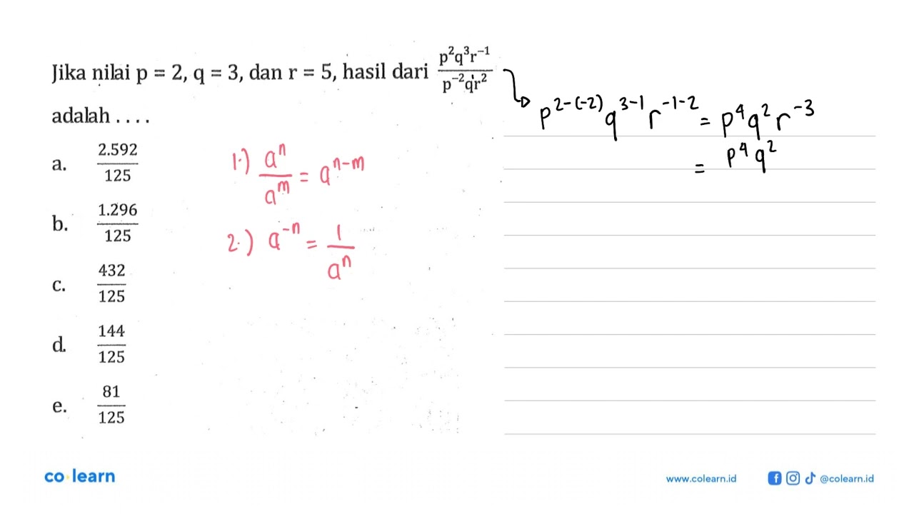 Jika Nilai P = 2, Q = 3, Dan R = 5, Hasil Dari P^2q^3r^-1/p^-2qr^2 ...