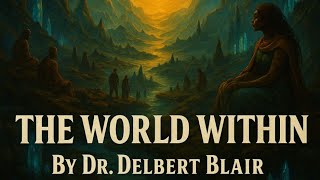 The World Within | Dr. Delbert Blair - Part 1 of 3