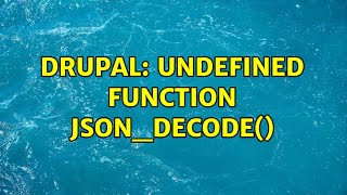 Drupal: Undefined function json_decode()