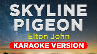 SKYLINE PIGEON - ELTON JOHN (HQ KARAOKE VERSION with lyrics)
