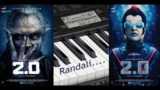 2.O||Randali||Rajali||Rakshassi|| Song on Keyboard