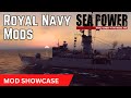 Royal Navy Mods -| Mod Showcase |- SEA POWER