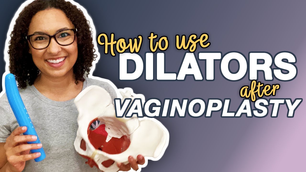 How To Use Dilators After Vaginoplasty - YouTube