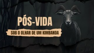 PÓS-VIDA SOB O OLHAR DE UM KIMBANDA