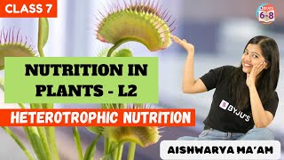 Nutrition in Plants L2 | Heterotrophic Nutrition | Class 7 | Science | Chapter  1 | Aishwarya ma'am