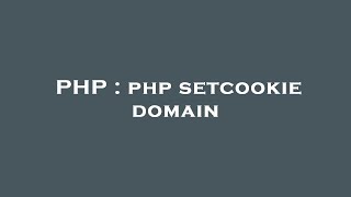 PHP : php setcookie domain