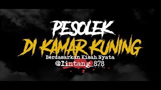 PESOLEK DI KAMAR KUNING | Cerita Horor #118