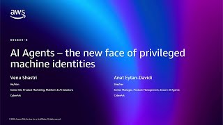 AWS re:Invent 2025 - AI Agents – the new face of privileged machine identities (SEC226)