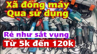 Xã đống máy qua qua sử dụng , rẻ như sắt vụng , 5k-120k bán hết .