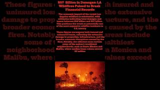 $57  Billion in Damages: LA Wildfires Poised to Break Financial Records