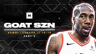 Kawhi Leonard's LEGENDARY 2018-19 Raptors Run (Part 2) | GOAT SZN