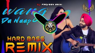 Wang Da Naap Dj Remix Hard Bass | Ammy Virk | Vibration Mix | Dj Parveen Saini Mahendergarh