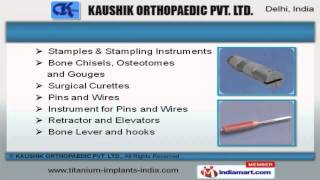 Orthopedic Instruments by KAUSHIK ORTHOPAEDIC PVT. LTD, Delhi