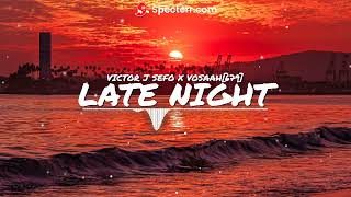LATE NIGHT - VICTOR J SEFO X ETU [VOSAAH|679🕊️] REMIX