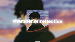Chamber of reflection [super slowed]