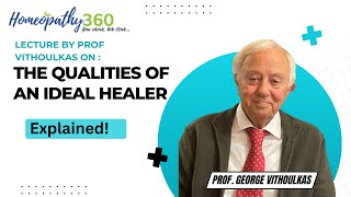 Lecture on 'The Qualities of an Ideal Healer'  by Dr George Vithoulkas