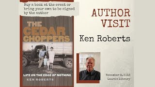 Author Visit: Ken Roberts - The Cedar Choppers