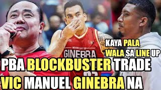 GINEBRA BLOCKBUSTER TRADE VIC MANUEL GINEBRA NA | MALONZO KAYA PALA WALA SA LINE UP !