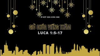 Luca 1:5-17 | GIỜ CHÚA VIẾNG THĂM || Mục Sư Bùi Văn Ba