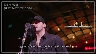 Josh Ross - first taste of gone ( Lyrics )