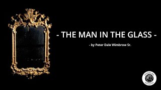 The Man in the Glass - Peter Dale Wimbrow Sr.  | Inspirational Poem