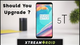 Why You Shouldn't Upgrade to OnePlus 5T ? (From a  Long Term OnepPlus 5 User)