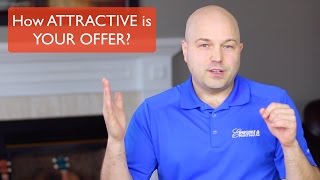 How ATTRACTIVE is YOUR OFFER?  2 things to consider...