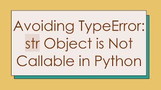 Avoiding TypeError: str Object is Not Callable in Python