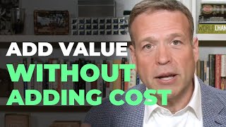 How to Add Value Without Adding Cost