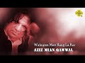 Wafayen Meri Rang La Kar || Aziz Mian Qawwal || M3tech