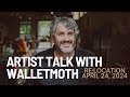 Walletmoth Artist Talk on 