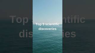 Top 5 Scientific Discoveries