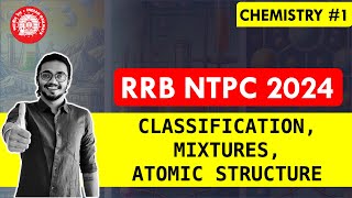 CLASSIFICATION, MIXTURES, ATOMIC STRUCTURE  - RRB NTPC - Revision Class