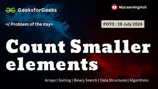 GFG-POTD | Count Smaller elements using Java | 19 July 2024 | Array | Sorting | BS | Data Structures