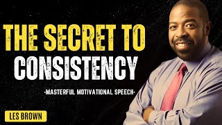 Mastering Consistency: Les Brown's Blueprint for Success