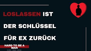 #loslassen - Der Schlüssel für Ex zurück + Angst, sie/ihn nicht mehr zu wollen