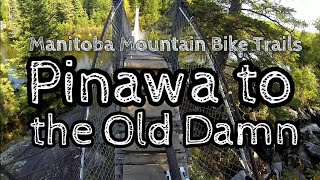 Manitoba Mountain Bike Trails: Pinawa to the Old Damn