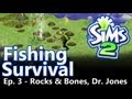 The Sims 2: Fishing Survival - Ep. 3 - Rocks & Bones, Dr. Jones