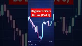 Beginner Traders On 1st Day Be Like (Part 3) #shorts