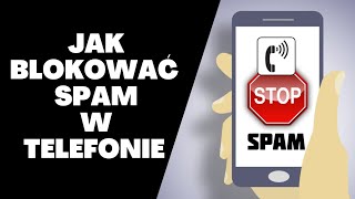 Jak zablokować SPAM w telefonie. Triki na telefon.