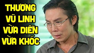 Lần đầu Vũ Linh vừa diễn vừa khóc thật trong tuồng này - Cải Lương Xưa Vũ Linh, Hồng Thủy Hay Nhất