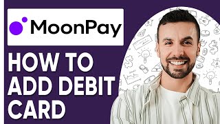 How To Add Debit card To Moonpay