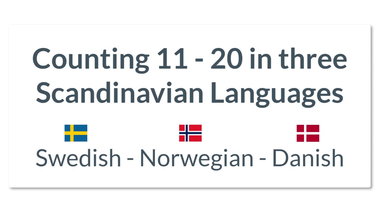 Swedish Vs. Norwegian Vs. Danish Counting 11 To 20 - YouTube