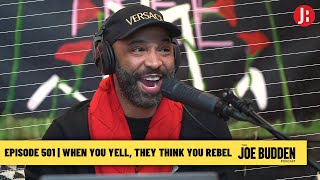 The Joe Budden Podcast Episode 501 | When You Yell, They Think You Rebel
