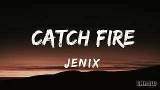 Catch Fire (Lyrics) - Jenix
